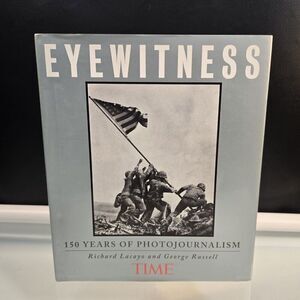 Time Eyewitness 150 Years of Photojournalism by Time HC 1995 R Lacayo G Russell